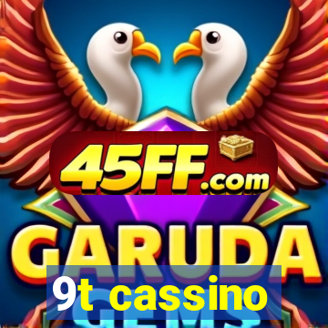 9t cassino
